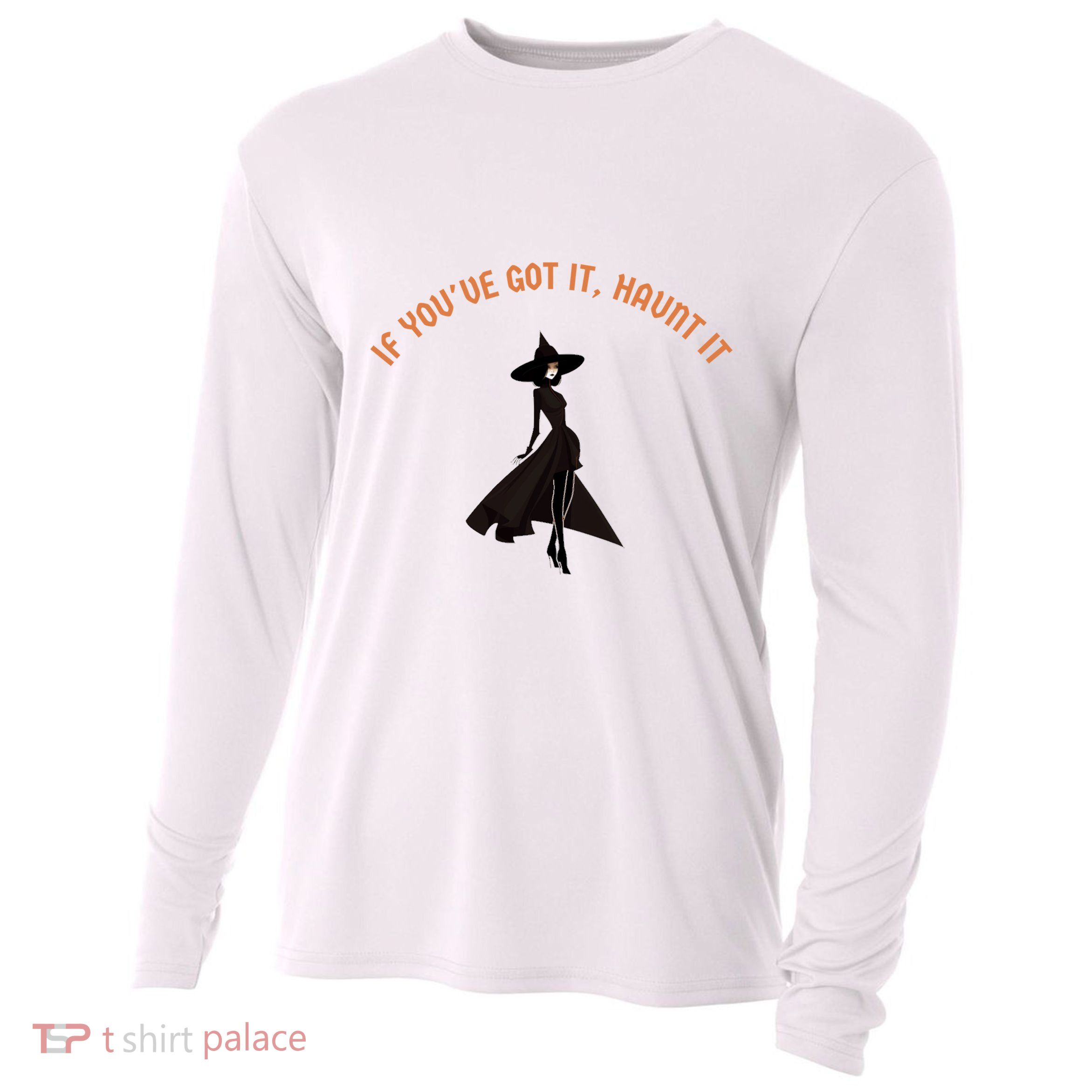 If You’Ve Got It Haunt It Funny Halloween Witch Design Meaningful Gift Cooling Performance Long Sleeve Crew