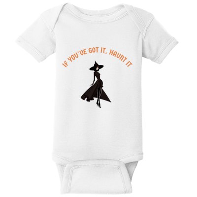 If You’Ve Got It Haunt It Funny Halloween Witch Design Meaningful Gift Baby Bodysuit