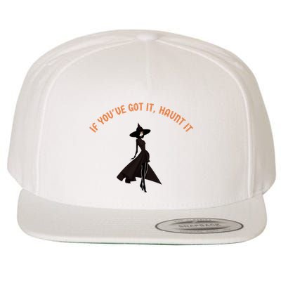 If You’Ve Got It Haunt It Funny Halloween Witch Design Meaningful Gift Wool Snapback Cap