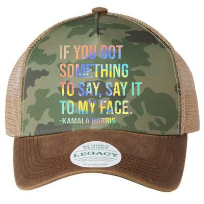 If You’Ve Got Something To Say Say It To My Face Harris 2024 Legacy Tie Dye Trucker Hat