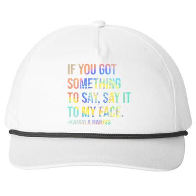 If You’Ve Got Something To Say Say It To My Face Harris 2024 Snapback Five-Panel Rope Hat