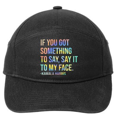 If You’Ve Got Something To Say Say It To My Face Harris 2024 7-Panel Snapback Hat