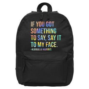 If You’Ve Got Something To Say Say It To My Face Harris 2024 16 in Basic Backpack