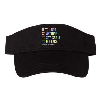 If You’Ve Got Something To Say Say It To My Face Harris 2024 Valucap Bio-Washed Visor