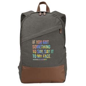 If You’Ve Got Something To Say Say It To My Face Harris 2024 Cotton Canvas Backpack