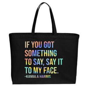 If You’Ve Got Something To Say Say It To My Face Harris 2024 Cotton Canvas Jumbo Tote