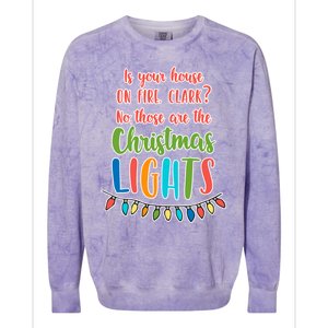 Is Your House On Fire Clark? Funny Christmas Vacation Quote Cute Gift Colorblast Crewneck Sweatshirt