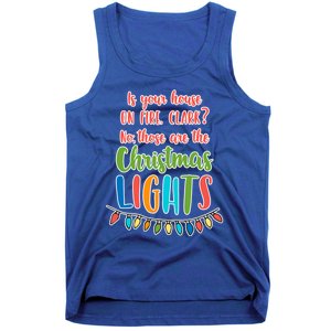 Is Your House On Fire Clark? Funny Christmas Vacation Quote Cute Gift Tank Top