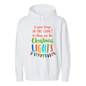 Is Your House On Fire Clark? Funny Christmas Vacation Quote Cute Gift Garment-Dyed Fleece Hoodie