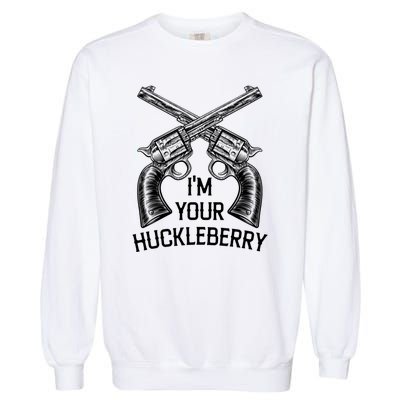 I'm Your Huckleberry With Guns Retro. Garment-Dyed Sweatshirt