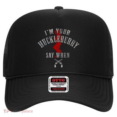 IM YouRe Huckleberry Say When High Crown Mesh Back Trucker Hat