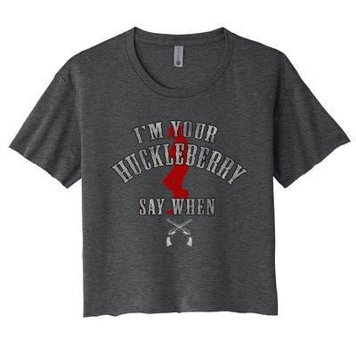 IM YouRe Huckleberry Say When Women's Crop Top Tee