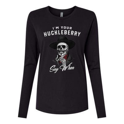 IM Your Huckleberry Say When Womens Cotton Relaxed Long Sleeve T-Shirt