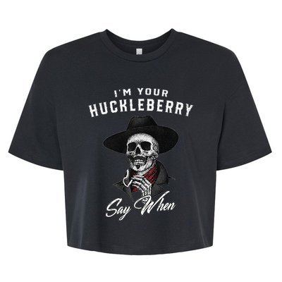 IM Your Huckleberry Say When Bella+Canvas Jersey Crop Tee