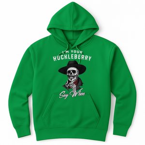 IM Your Huckleberry Say When Hoodie