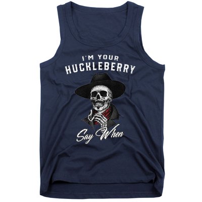 IM Your Huckleberry Say When Tank Top