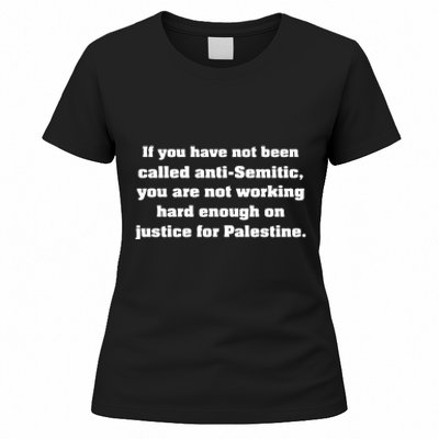 If You Have Not Been Called Anti Semitic You Are Not Working Hard Enough On Just Women's T-Shirt