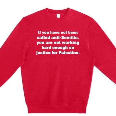 If You Have Not Been Called Anti Semitic You Are Not Working Hard Enough On Just Premium Crewneck Sweatshirt