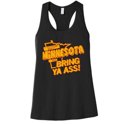 If You Haven’T Been To Minnesota Then Bring Ya Ass Women's Racerback Tank