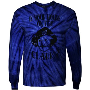 Is Your House On Fire Clark Funny Christmas Tie-Dye Long Sleeve Shirt