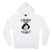 Is Your House On Fire Clark Funny Christmas Hoodie