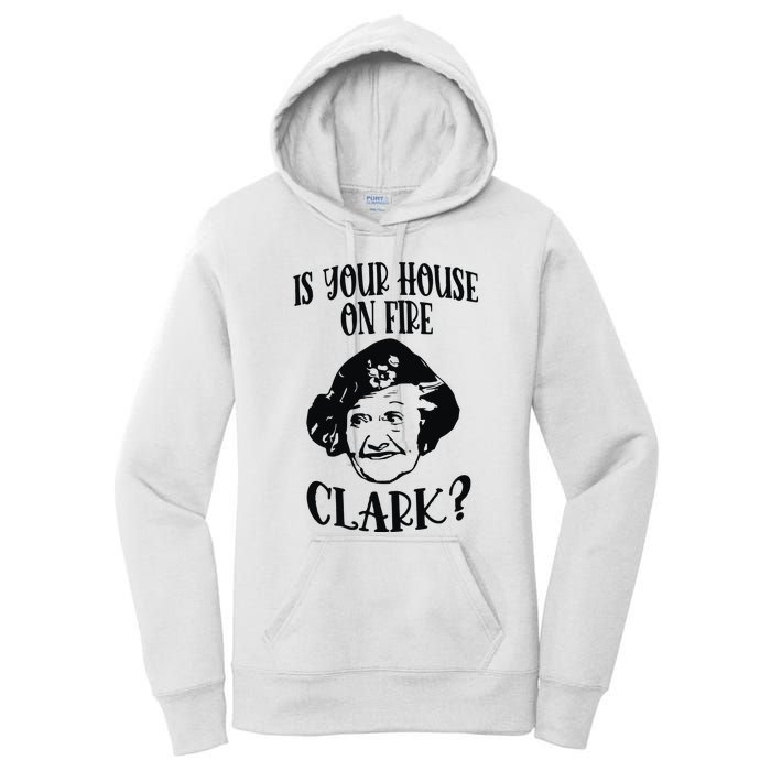 Is Your House On Fire Clark Funny Christmas Women's Pullover Hoodie