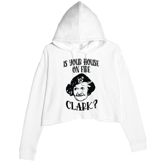 Is Your House On Fire Clark Funny Christmas Crop Fleece Hoodie