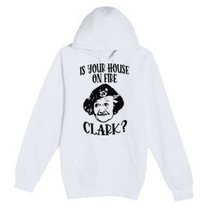 Is Your House On Fire Clark Funny Christmas Premium Pullover Hoodie