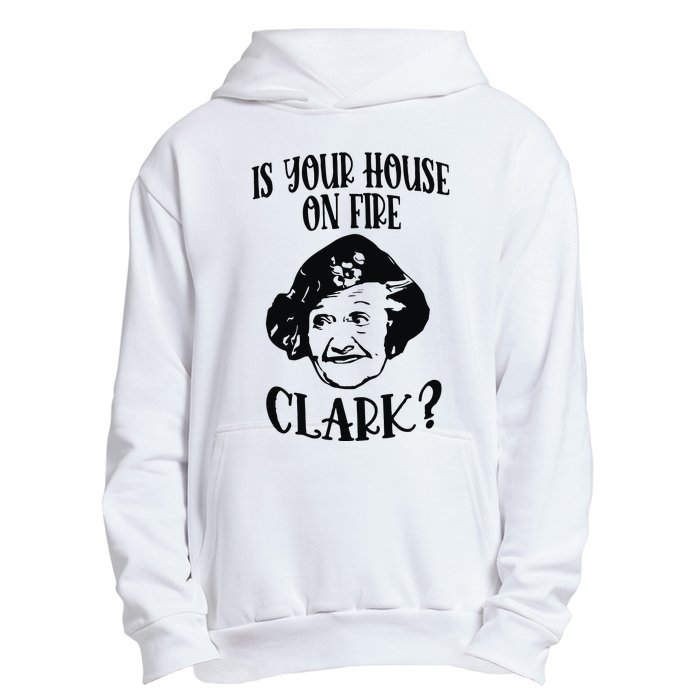 Is Your House On Fire Clark Funny Christmas Urban Pullover Hoodie