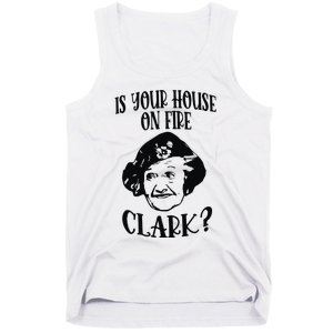 Is Your House On Fire Clark Funny Christmas Tank Top