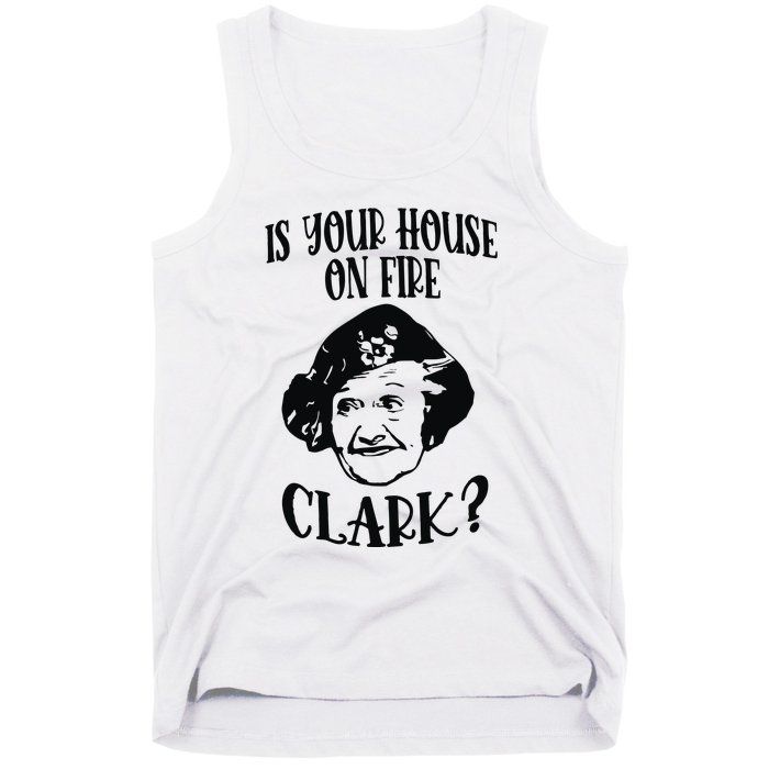 Is Your House On Fire Clark Funny Christmas Tank Top