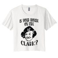 Is Your House On Fire Clark Funny Christmas Women's Crop Top Tee