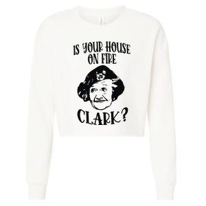 Is Your House On Fire Clark Funny Christmas Cropped Pullover Crew