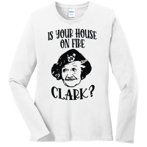 Is Your House On Fire Clark Funny Christmas Ladies Long Sleeve Shirt