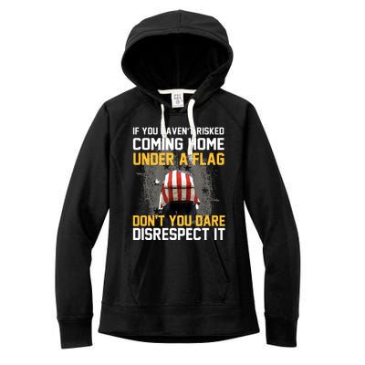 If You HavenT Risked Coming Home Under A Flag Women's Fleece Hoodie