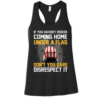 If You HavenT Risked Coming Home Under A Flag Women's Racerback Tank