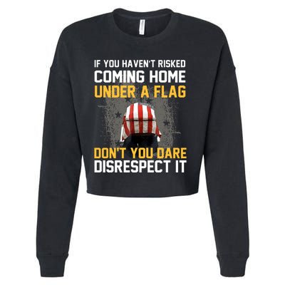 If You HavenT Risked Coming Home Under A Flag Cropped Pullover Crew