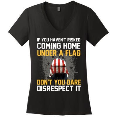 If You HavenT Risked Coming Home Under A Flag Women's V-Neck T-Shirt