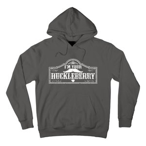 I'm Your Huckleberry Hoodie