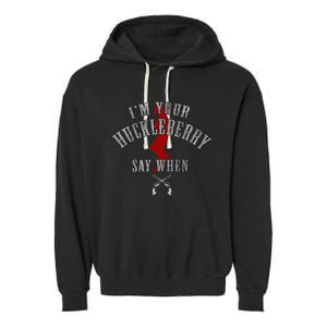 IM YouRe Huckleberry Say When Garment-Dyed Fleece Hoodie