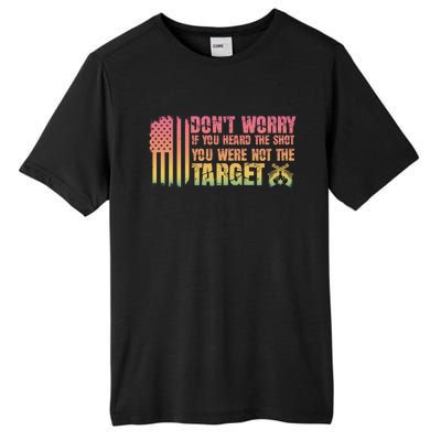 If You Heard The Shot You Were Never The Target Great Gift Tall Fusion ChromaSoft Performance T-Shirt