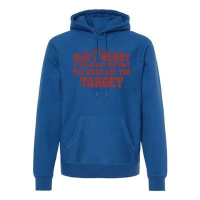 If You Heard The Shot You Were Never The Target Sniper Meaningful Gift Premium Hoodie