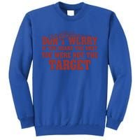 If You Heard The Shot You Were Never The Target Sniper Meaningful Gift Tall Sweatshirt