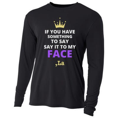 If You Have Something To Say Say It To My Face Comma La Cooling Performance Long Sleeve Crew