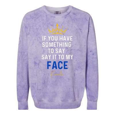 If You Have Something To Say It To My Face Kamala Harris Colorblast Crewneck Sweatshirt