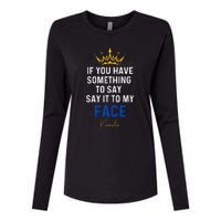 If You Have Something To Say It To My Face Kamala Harris Womens Cotton Relaxed Long Sleeve T-Shirt