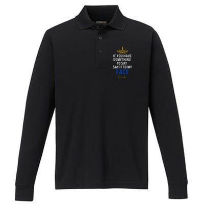 If You Have Something To Say It To My Face Kamala Harris Performance Long Sleeve Polo