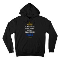 If You Have Something To Say It To My Face Kamala Harris Hoodie