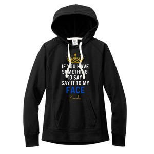 If You Have Something To Say It To My Face Kamala Harris Women's Fleece Hoodie