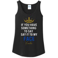 If You Have Something To Say It To My Face Kamala Harris Ladies Essential Tank